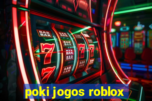 poki jogos roblox